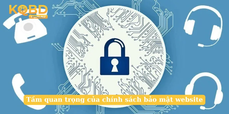 Tầm quan trọng của chính sách bảo mật website
